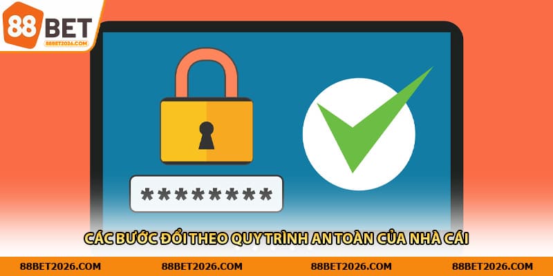 Các bước đổi theo quy trình an toàn của nhà cái