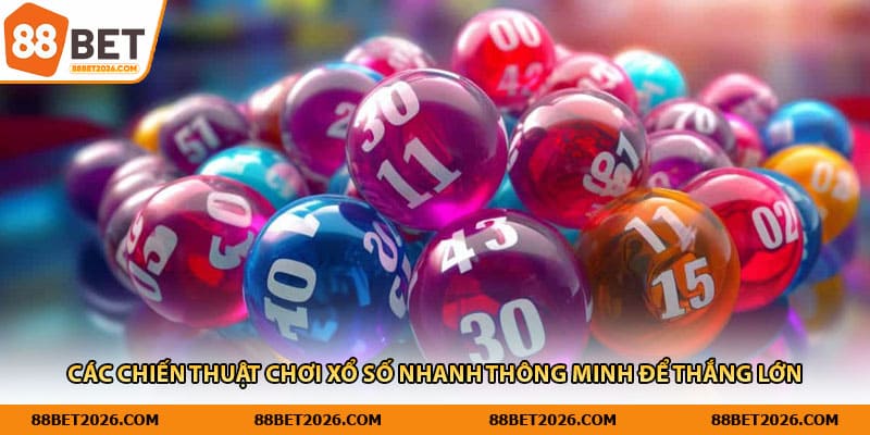 Các chiến thuật chơi xổ số nhanh thông minh để thắng lớn