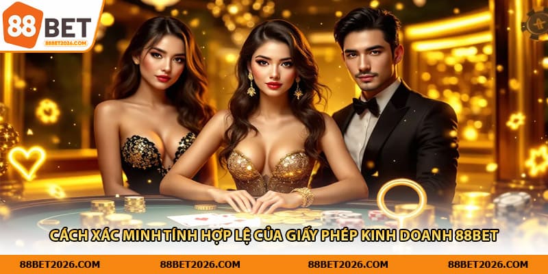 Cách xác minh tính hợp lệ của giấy phép kinh doanh 88Bet