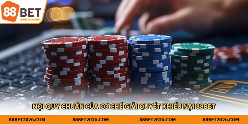 Nội quy chuẩn của cơ chế giải quyết khiếu nại 88BET
