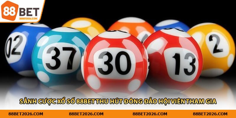 Sảnh cược xổ số 88Bet thu hút đông đảo hội viên tham gia